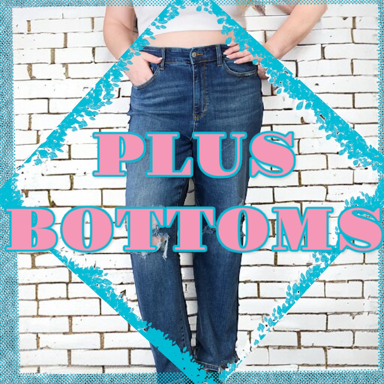 PLUS BOTTOMS